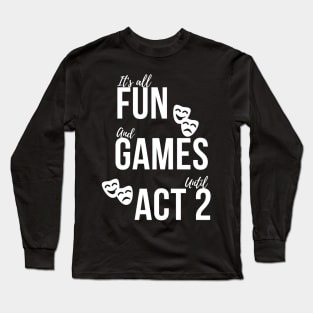 Best Birthday Gift for Actor or Aspiring Actor.  Perfect for Male/Female on Graduation or any Occasion Long Sleeve T-Shirt